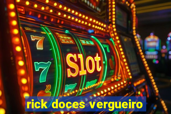 rick doces vergueiro